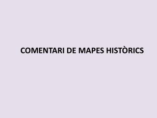 COMENTARI DE MAPES HISTÒRICS