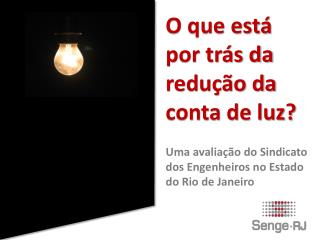 O que está por trás da redução da conta de luz?