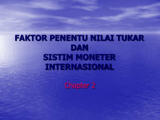 FAKTOR PENENTU NILAI TUKAR DAN SISTIM MONETER INTERNASIONAL