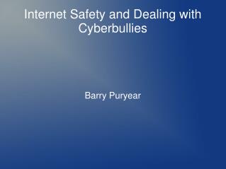 Internet Safety and Dealing with Cyberbullies