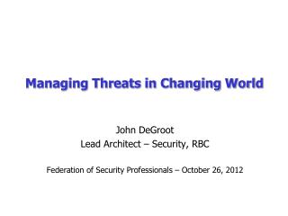 Managing Threats in Changing World