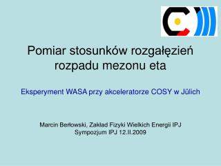 Pomiar stosunków rozgałęzień rozpadu mezonu eta Eksperyment WASA przy akceleratorze COSY w Jülich