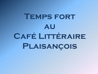 Temps fort au Café Littéraire Plaisançois