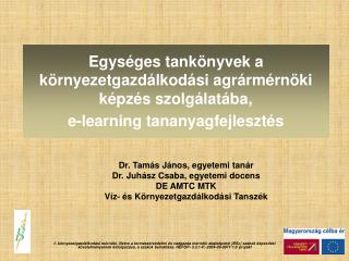 Dr. Tamás János, egyetemi tanár Dr. Juhász Csaba, egyetemi docens DE AMTC MTK