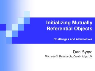 Initializing Mutually Referential Objects Challenges and Alternatives