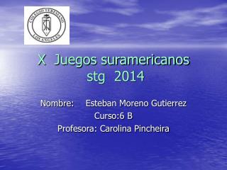 X Juegos suramericanos stg 2014