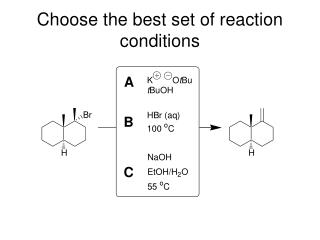 Choose the best set of reaction conditions
