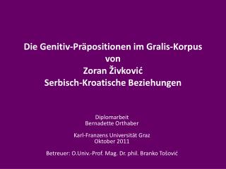 Die Genitiv-Präpositionen im Gralis-Korpus von Zoran Živković Serbisch-Kroatische Beziehungen