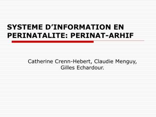 SYSTEME D’INFORMATION EN PERINATALITE: PERINAT-ARHIF