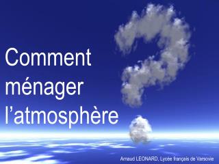 Comment ménager l’atmosphère