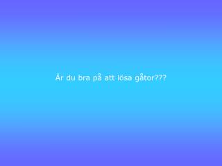 Är du bra på att lösa gåtor???