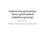 Undervisning og forskning i Varme og Klimateknik Indeklima og Energi