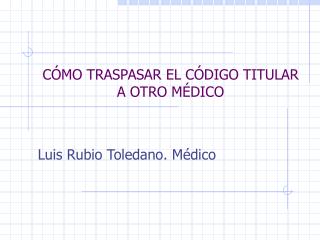 CÓMO TRASPASAR EL CÓDIGO TITULAR A OTRO MÉDICO