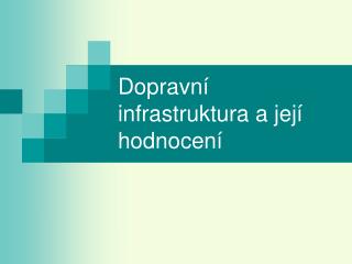 Dopravní infrastruktura a její hodnocení