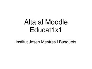 Alta al Moodle Educat1x1