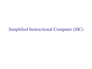 Simplified Instructional Computer (SIC)