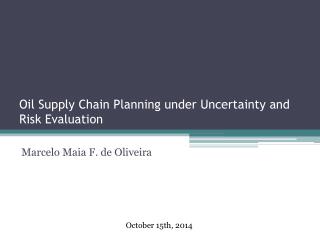 Oil Supply Chain Planning under Uncertainty and Risk Evaluation