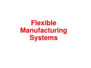 Flexible Manufacturing Systems