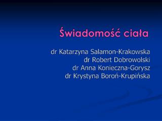 dr Katarzyna Salamon-Krakowska dr Robert Dobrowolski dr Anna Konieczna-Gorysz