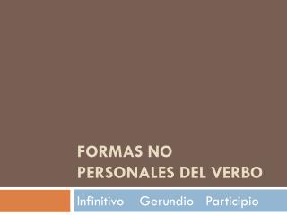 Formas no personales del verbo