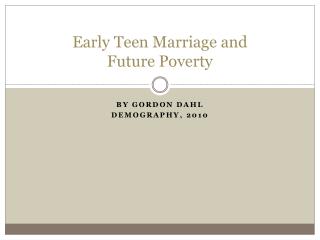 Early Teen Marriage and Future Poverty
