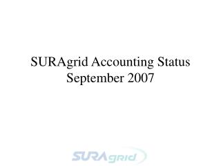 SURAgrid Accounting Status September 2007