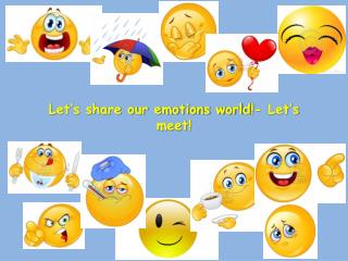 Let’s share our emotions world !- Let’s meet!