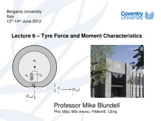 Lecture 6 – Tyre Force and Moment Characteristics