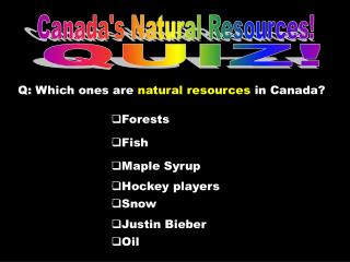 Canada's Natural Resources!