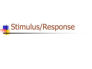 Stimulus/Response