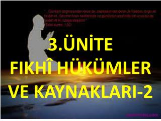 3.ÜNİTE FIKHÎ HÜKÜMLER VE KAYNAKLARI-2