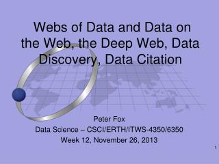Webs of Data and Data on the Web, the Deep Web, Data Discovery, Data Citation