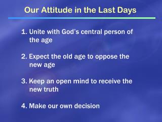 1. Unite with God’s central person of the age 2. Expect the old age to oppose the new age