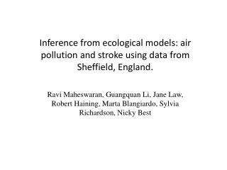 Inference from ecological models: air pollution and stroke using data from Sheffield, England.