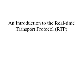 An Introduction to the Real-time Transport Protocol (RTP)