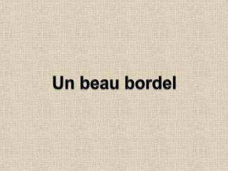 Un beau bordel