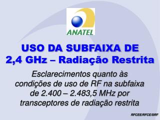 USO DA SUBFAIXA DE 2,4 GHz – Radiação Restrita