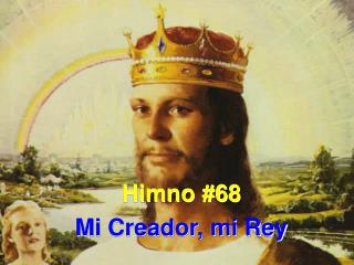 Himno #68 Mi Creador, mi Rey
