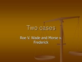 Two cases