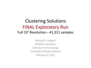 Clustering Solutions FINAL Exploratory Run Full 10’ Resolution – 41,311 samples