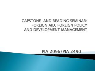 CAPSTONE AND READING SEMINAR: FOREIGN AID, FOREIGN POLICY AND DEVELOPMENT MANAGEMENT