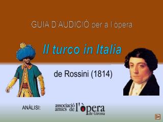 GUIA D’AUDICIÓ per a l’òpera Il turco in Italia de Rossini (1814)