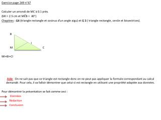 Exercice page 249 n°47 Calculer un arrondi de MC à 0.1 près. (MI = 2.5 cm et MĈB = 40°)