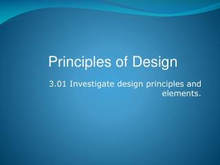3.01 Investigate design principles and elements.
