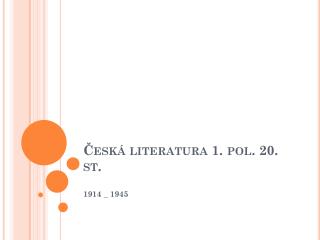 Česká literatura 1. pol. 20. st.