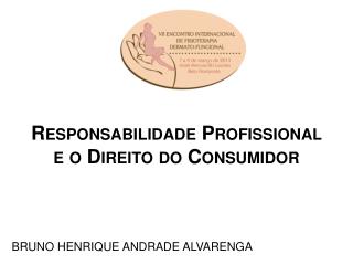 Responsabilidade Profissional e o Direito do Consumidor