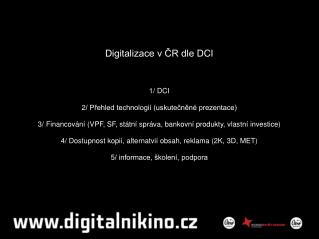 Digitalizace v ČR dle DCI 1/ DCI 2/ Přehled technologií (uskutečněné prezentace) ‏