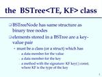 The BSTreeTE, KF class