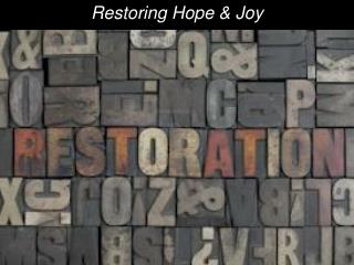 Restoring Hope &amp; Joy