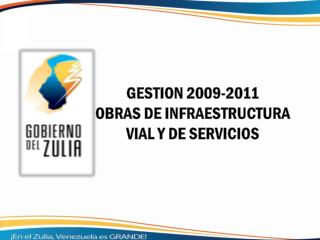 GESTION 2009-2011 OBRAS DE INFRAESTRUCTURA VIAL Y DE SERVICIOS